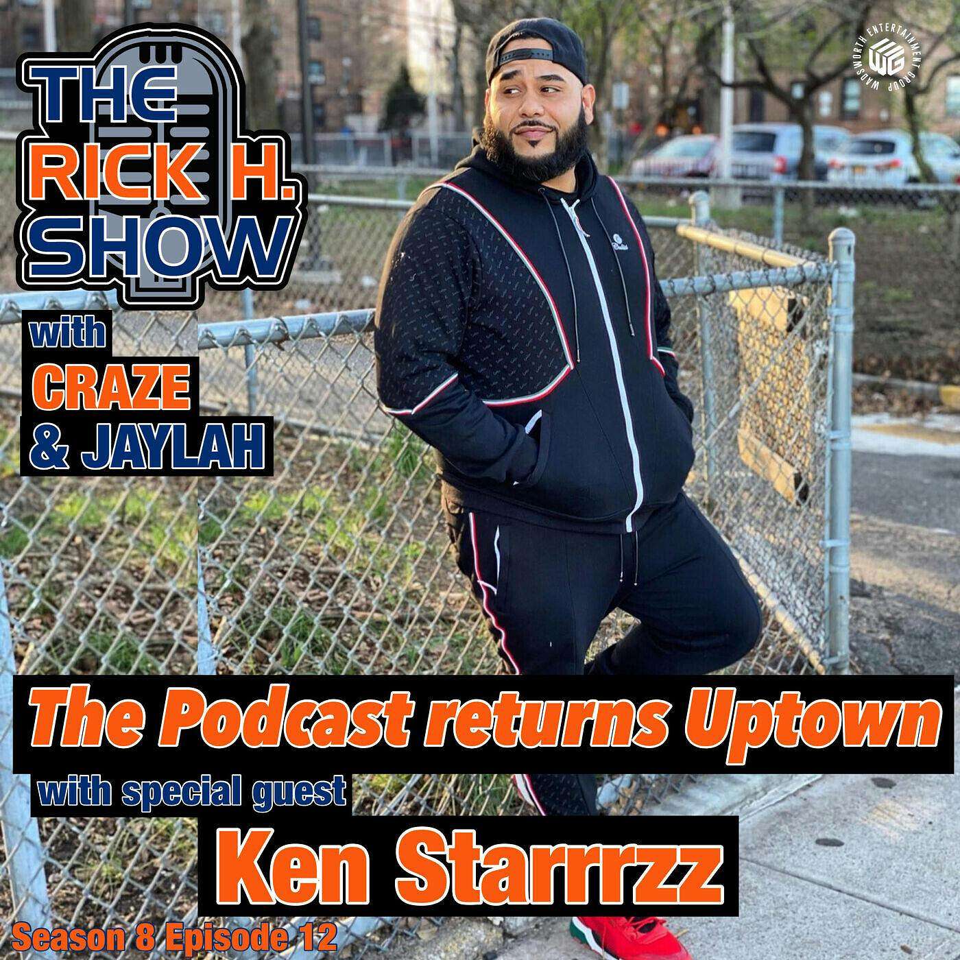 The Podcast returns Uptown with special guest Ken Starrrzz (Season 8 Episode 10)