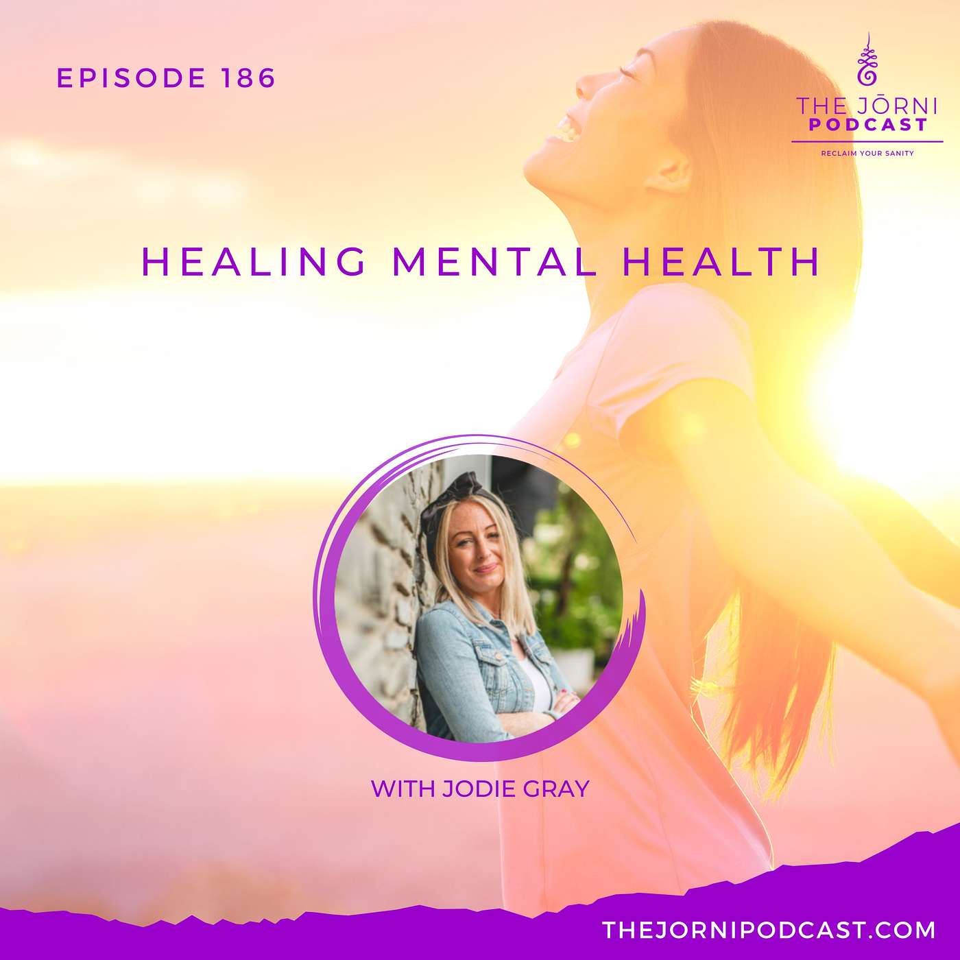 Episode 186 - Healing Mental Health with Jodie Gray