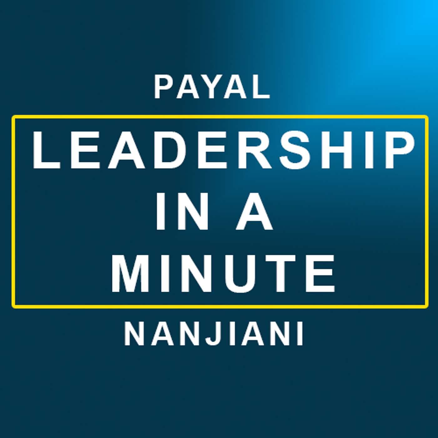 The Payal Nanjiani Leadership Podcast