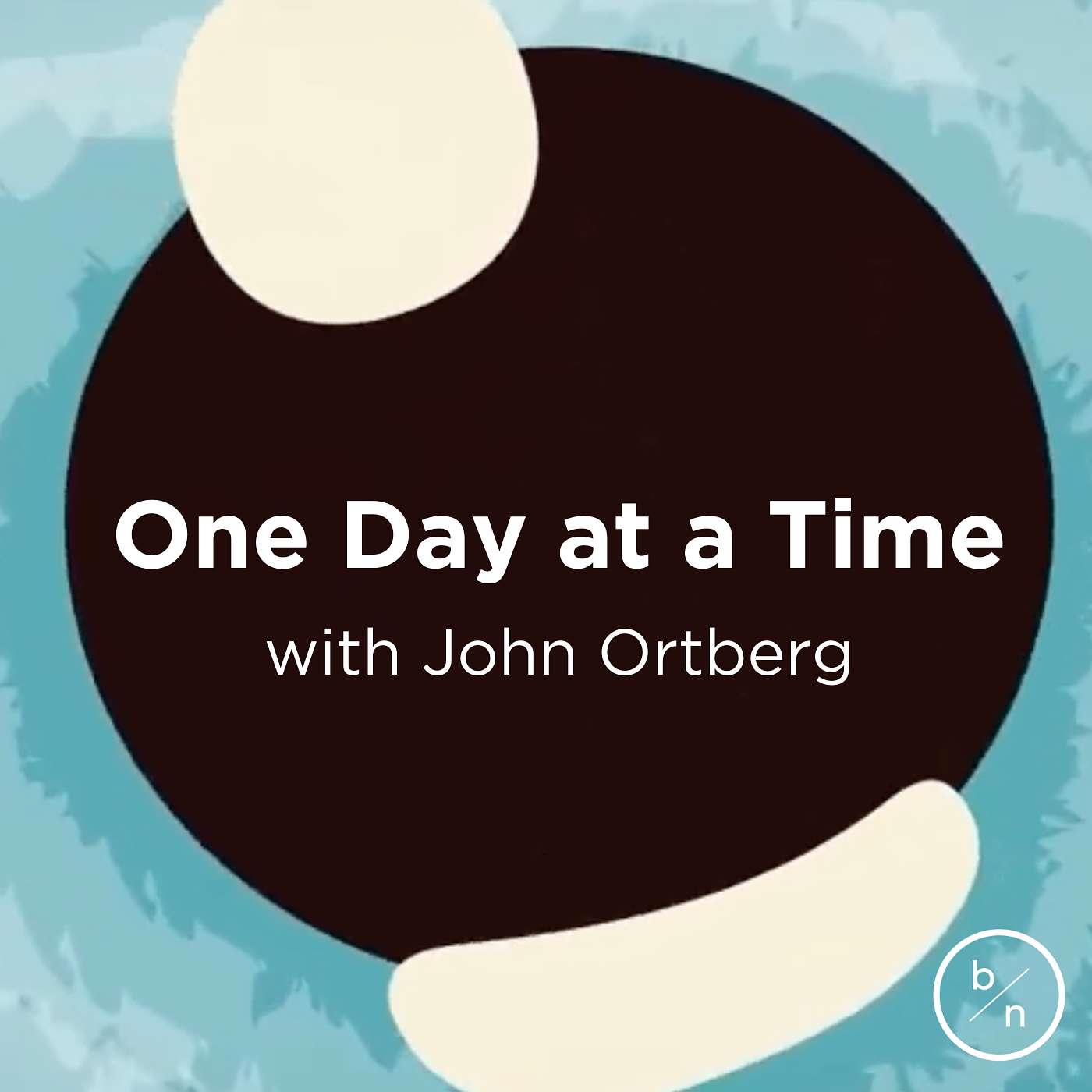 1. One Day at a Time | John Ortberg