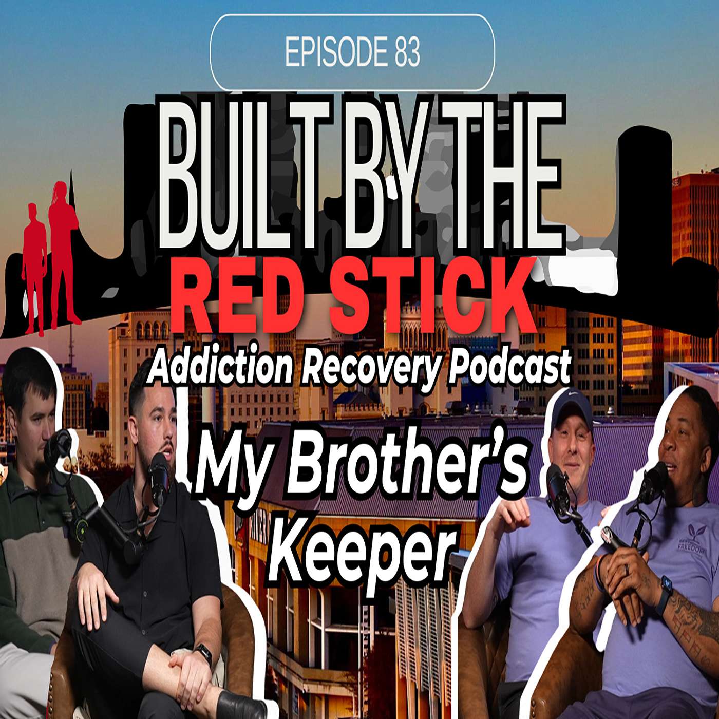 Episode 83 | My Brother's Keeper | Built By The Red Stick Addiction Recovery Podcast