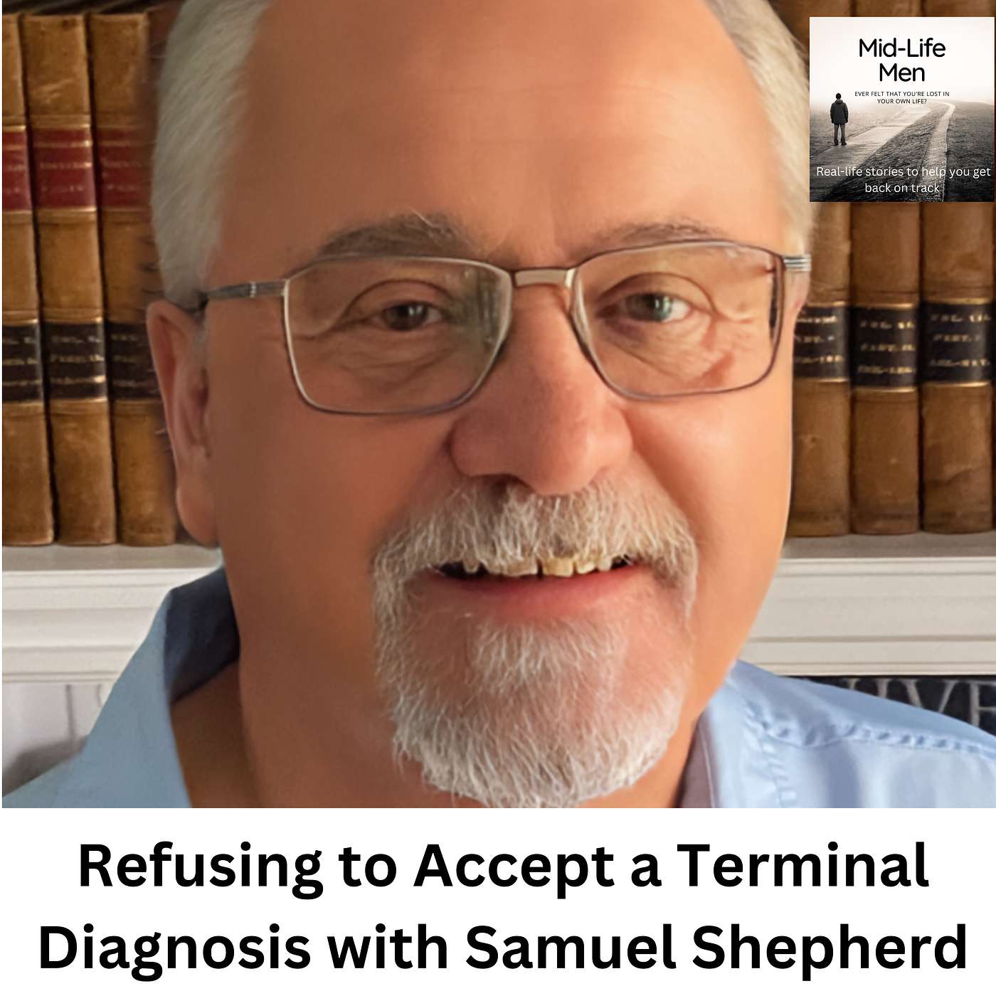 Refusing to Accept a Terminal Diagnosis with Samuel Shepherd