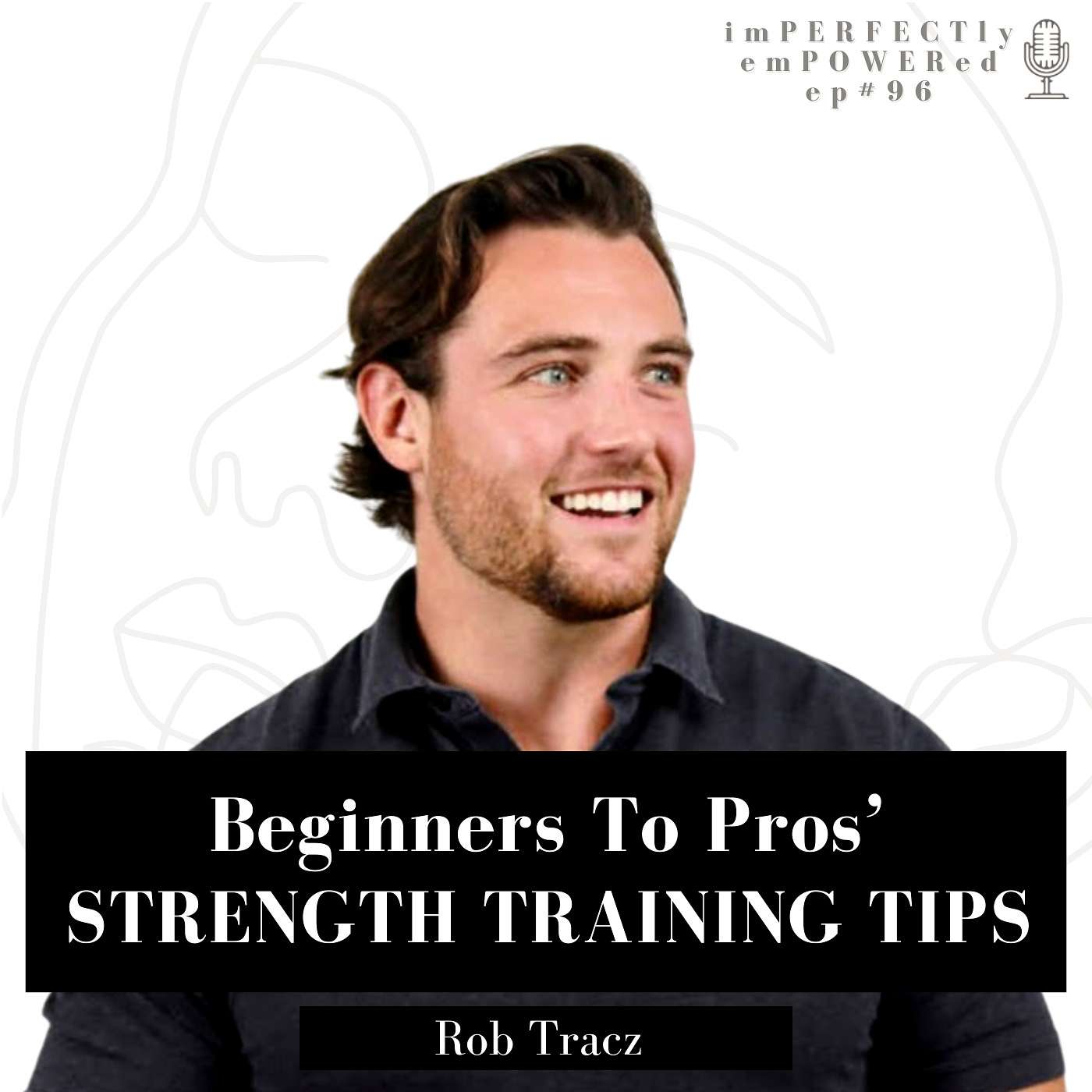 Strength Training Tips For Beginners to Pros With Physique Coach Rob Tracz