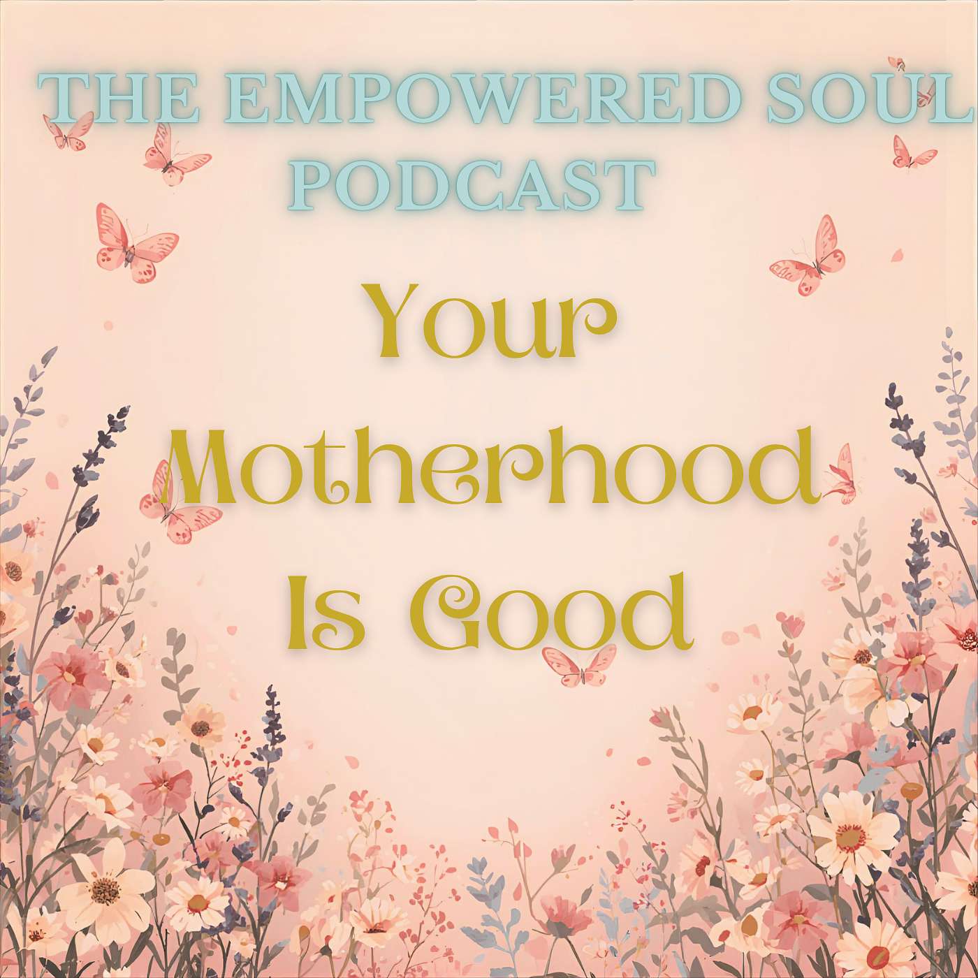 S1E42: Your Motherhood Is Good | A Gentle Reflection for Pregnant, Postpartum & New Moms episode artwork