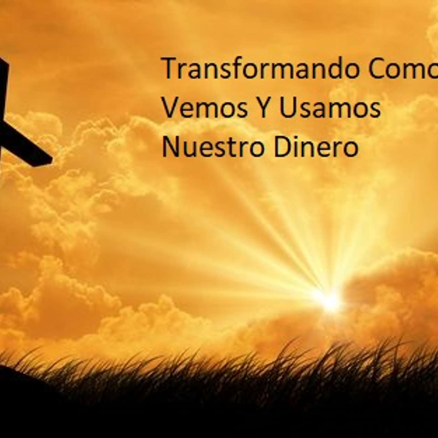 Transformando Como Vemos Y Usamos Nuestro Dinero