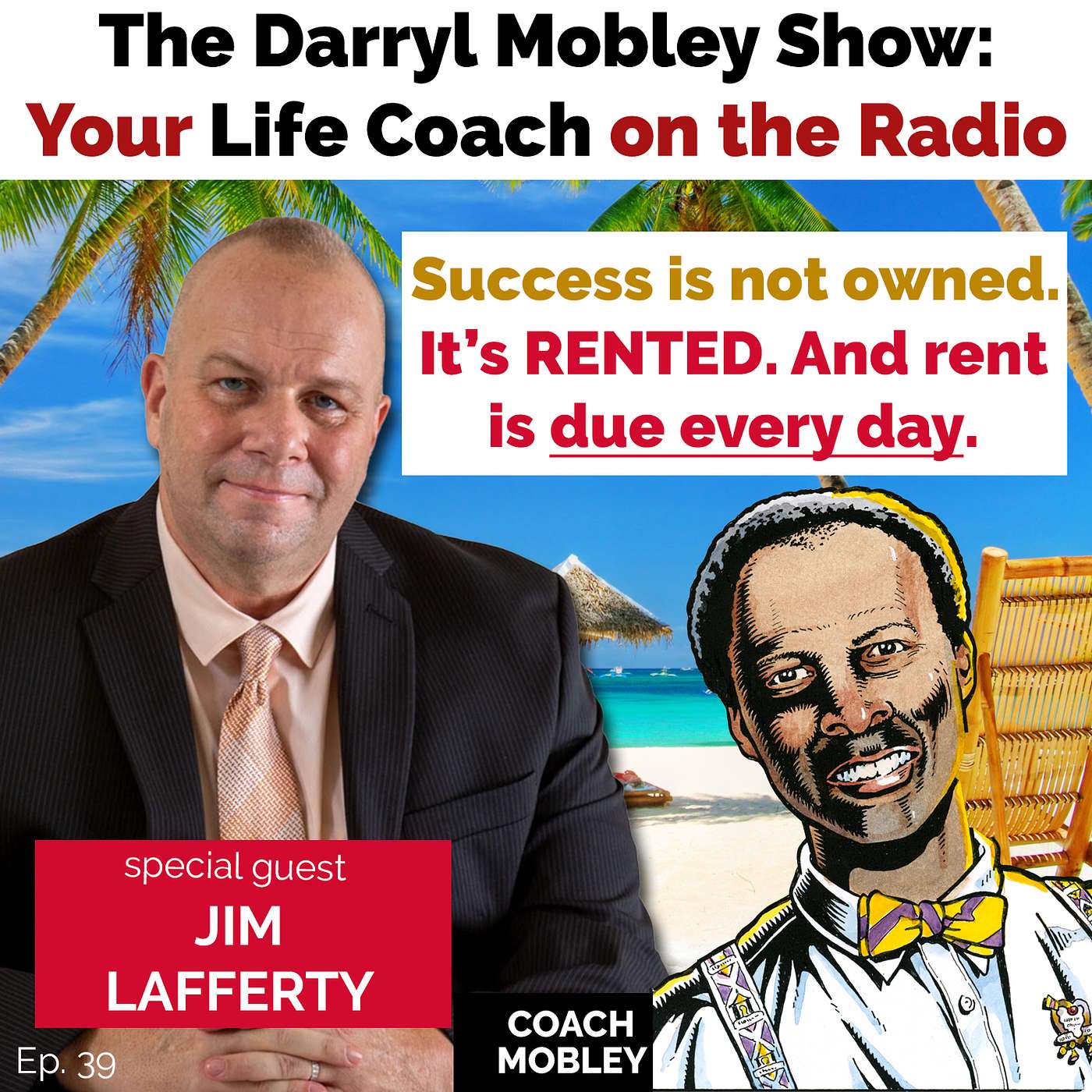 Success is Rented, Not Owned. Rent is due every day. Jim Lafferty on The Darryl Mobley Show.