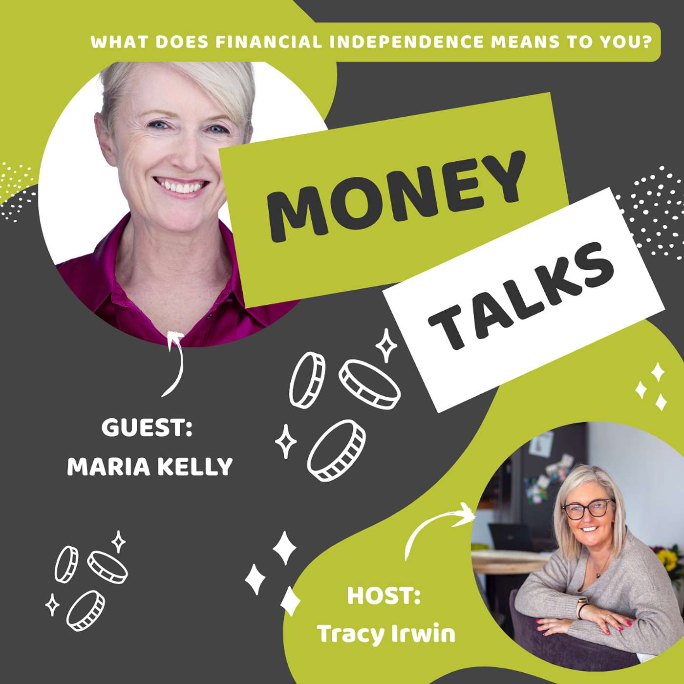 Money Talks: Financial Independence chats with Tracy Irwin - Episode Fifteen Maria Kelly Money Talks: Financial Independence chats with Tracy Irwin - Episode Fifteen Maria Kelly