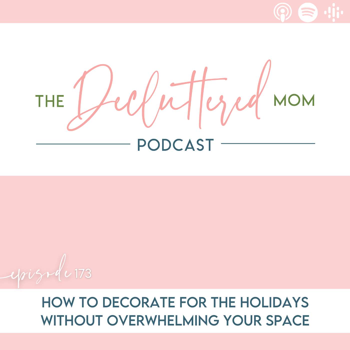 173: How to Decorate for the Holidays Without Overwhelming Your Space
