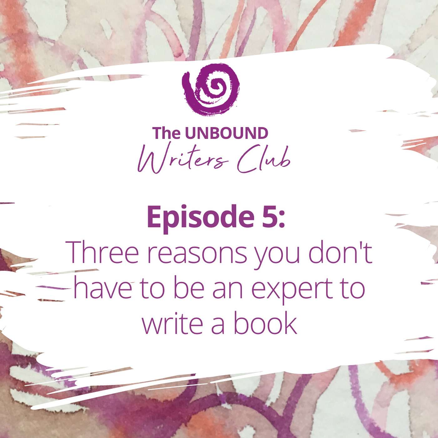 Episode 5: 3 Reasons You Don't Have To Be An Expert To Write a Book