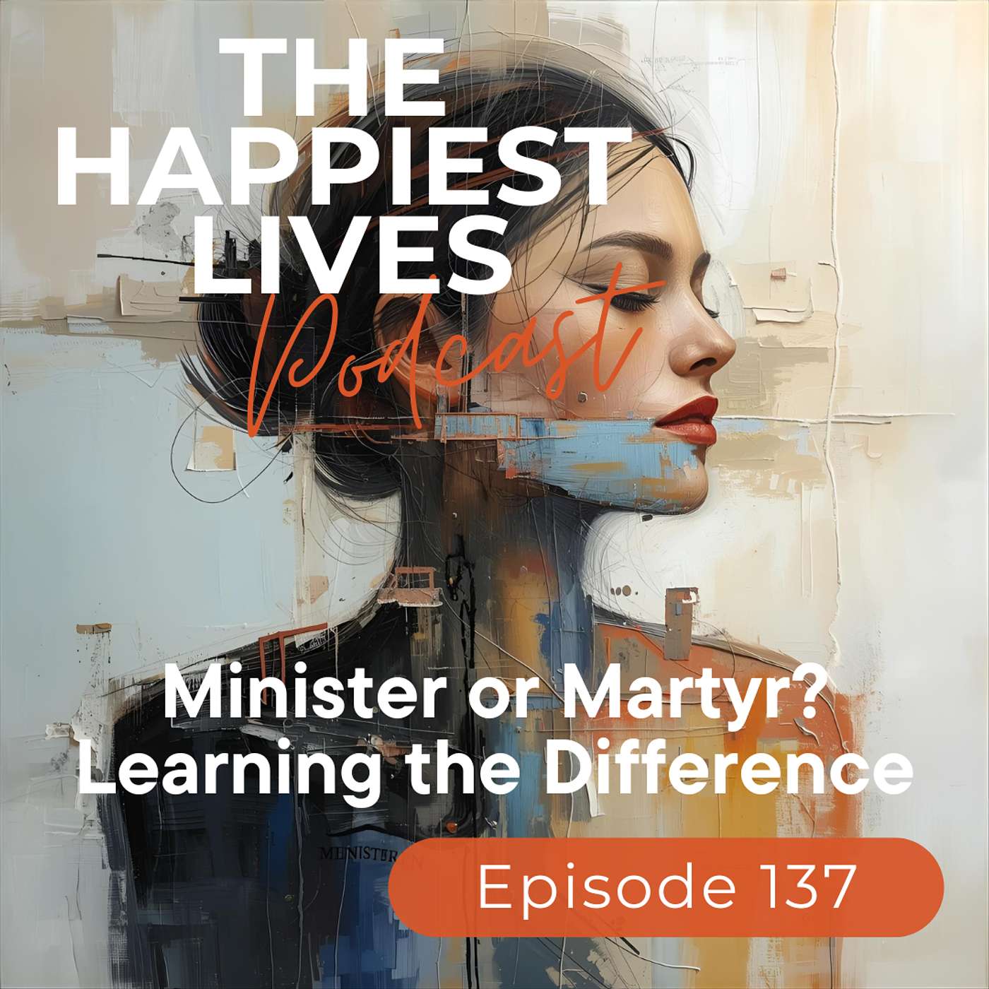E137: Minister or Martyr? Learning the Difference E137: Minister or Martyr? Learning the Difference