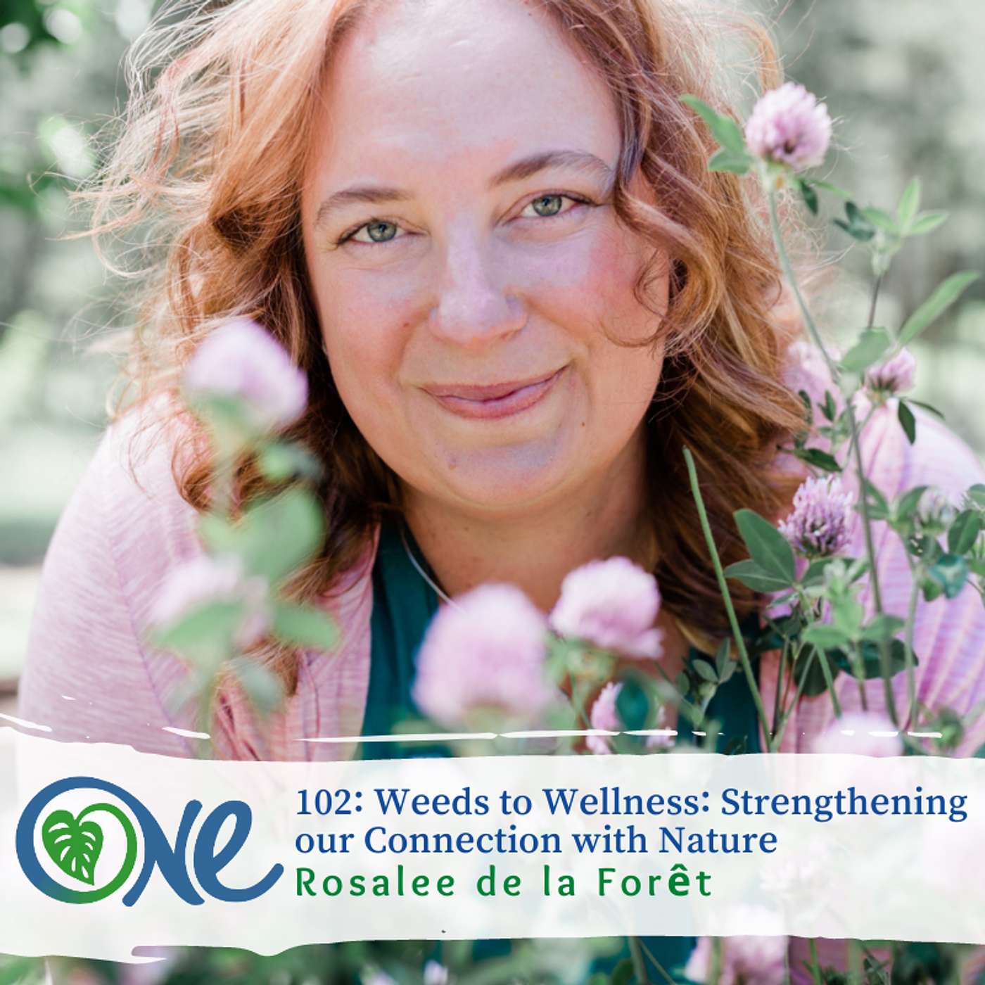 Weeds to Wellness: Strengthening Your Connection to Nature with Rosalee de la Forêt