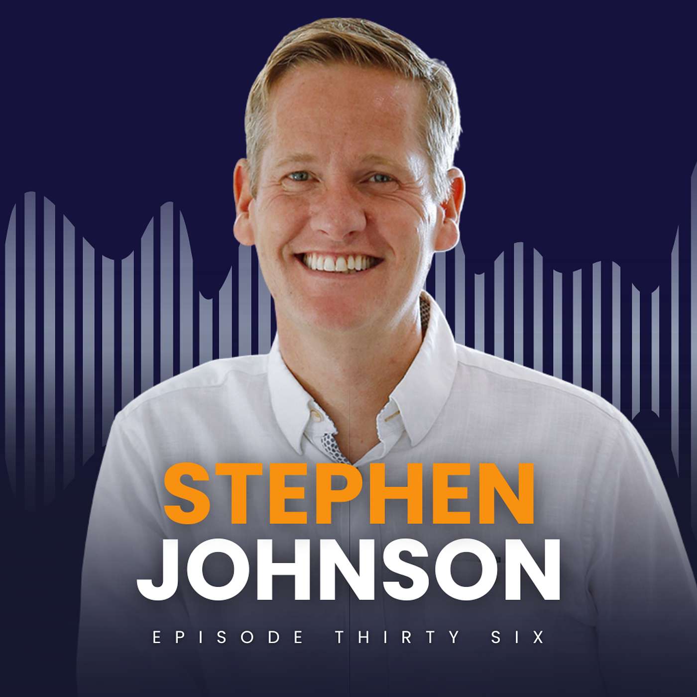 Episode 36: Stephen Johnson – Hard-Won Lessons from 17 Years of Growth, Setbacks and Leadership