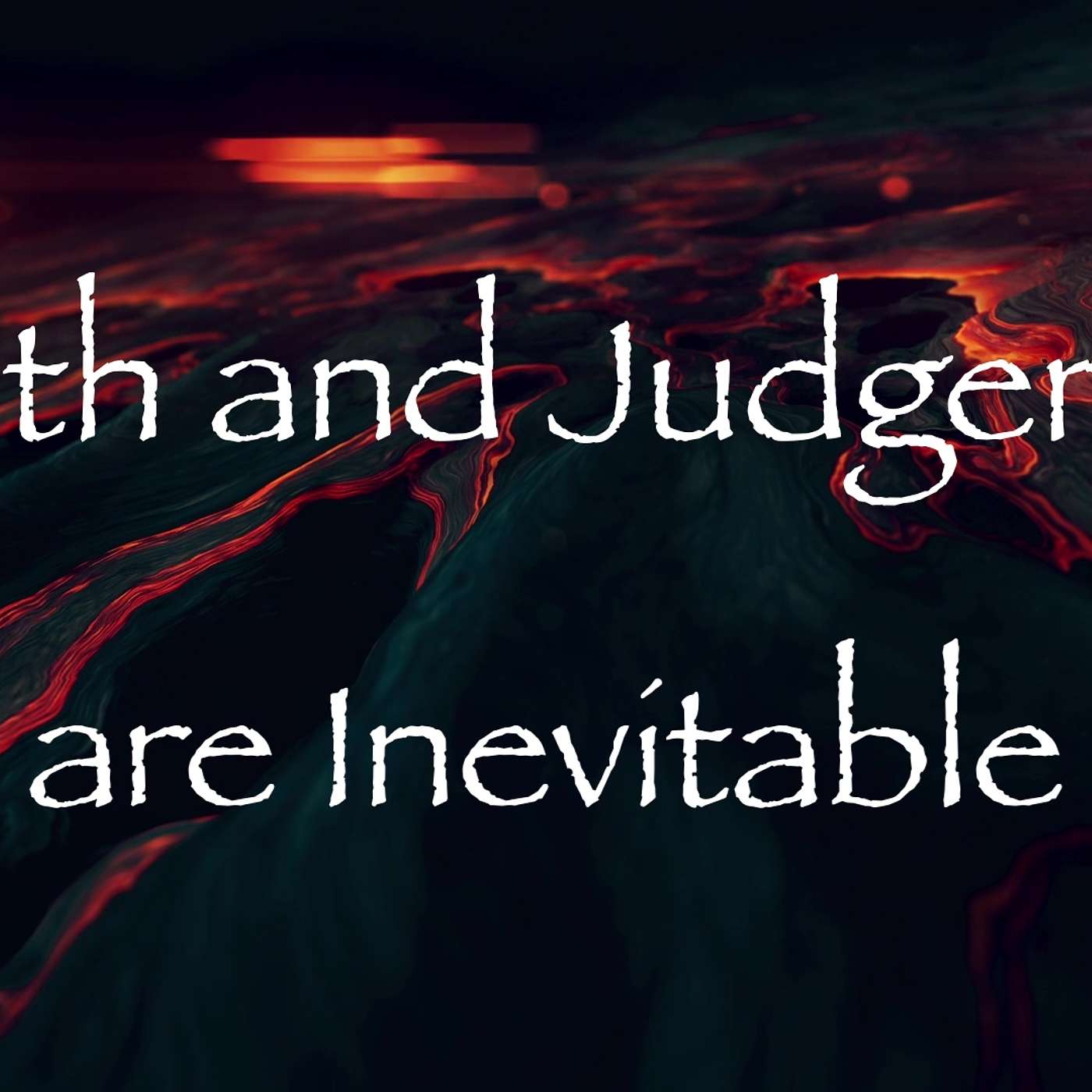Death and Judgement are Inevitable