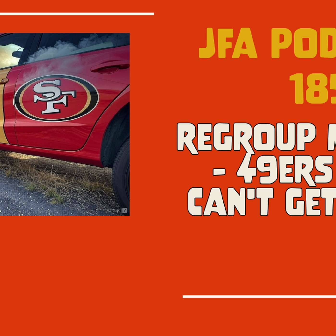 JFA Podcast 185: Regroup Monday - 49ers Just Can't Get Going. episode artwork