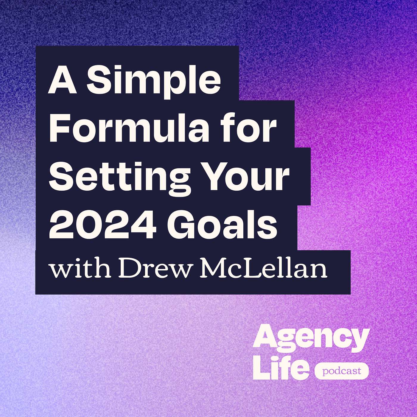 A Simple Formula for Setting Your 2024 Goals w/ Drew McLellan