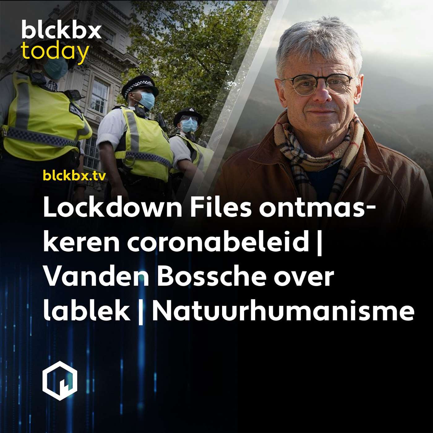 blckbx today #147: Lockdown Files ontmaskeren coronabeleid | Vanden Bossche over lablek | Natuurhumanisme