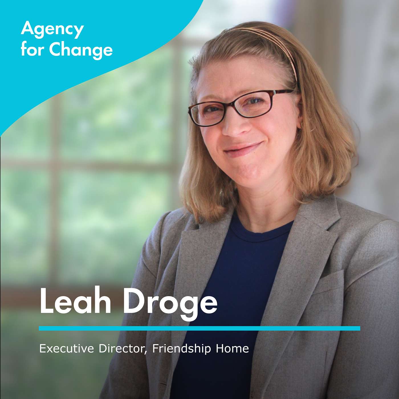 Changemaker Leah Droge, Executive Director, Friendship Home