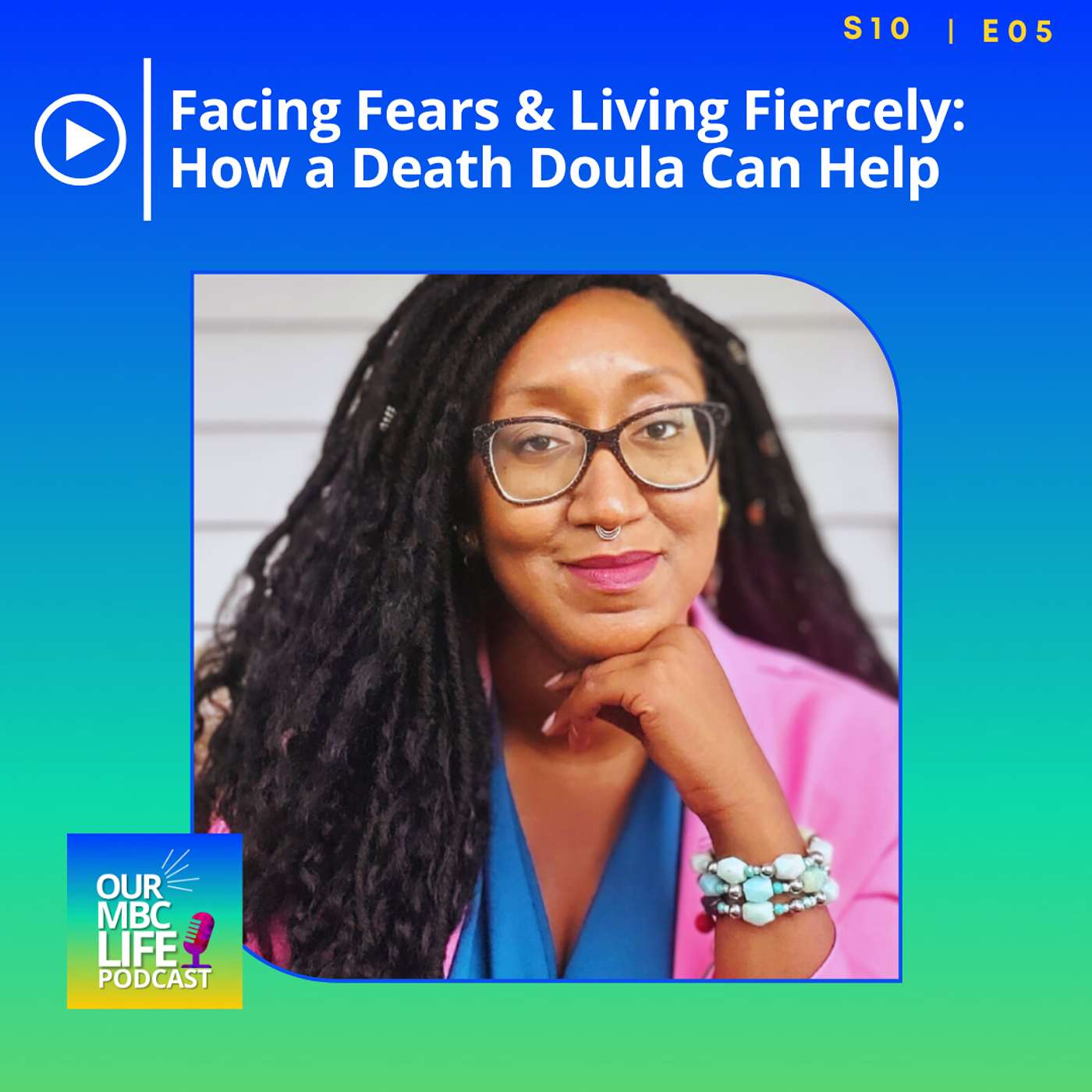 S10 E05 Facing Fears & Living Fiercely: How a Death Doula Can Help