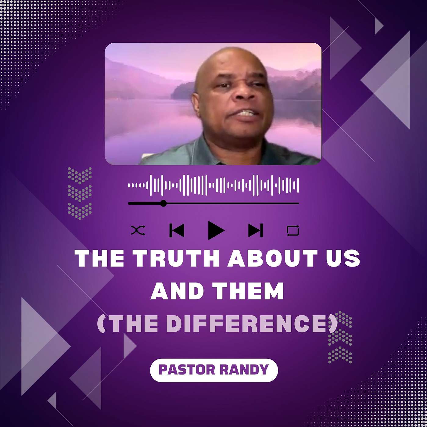PASTOR RANDY - THE TRUTH ABOUT US AND THEM (THE DIFFERENCE)
