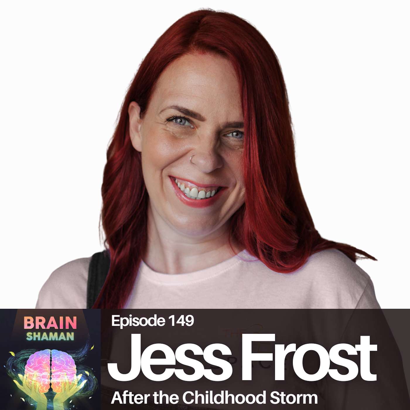 Jess Frost: After the Childhood Storm | Episode 149