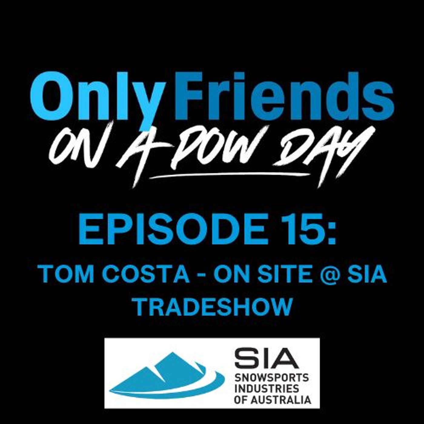 Ep 15 – Falls Creek to Japow  | Tommy “Tomba” Costa on Ski Culture & Legends | Only Friends on a Pow Day