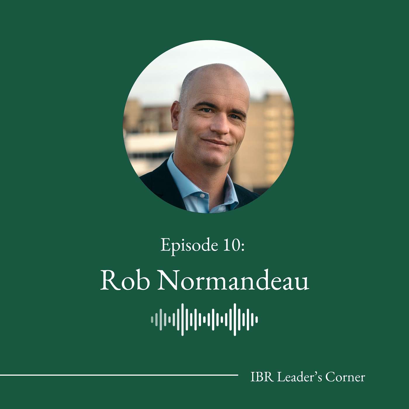 Value-First Investing: Legacy and Leadership in Private Equity with Rob Normandeau