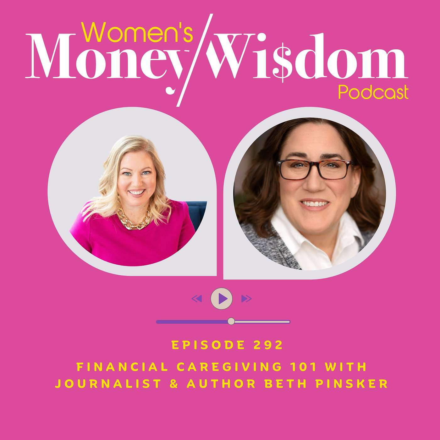 Episode: 292: Financial Caregiving 101 with Journalist & Author Beth Pinsker