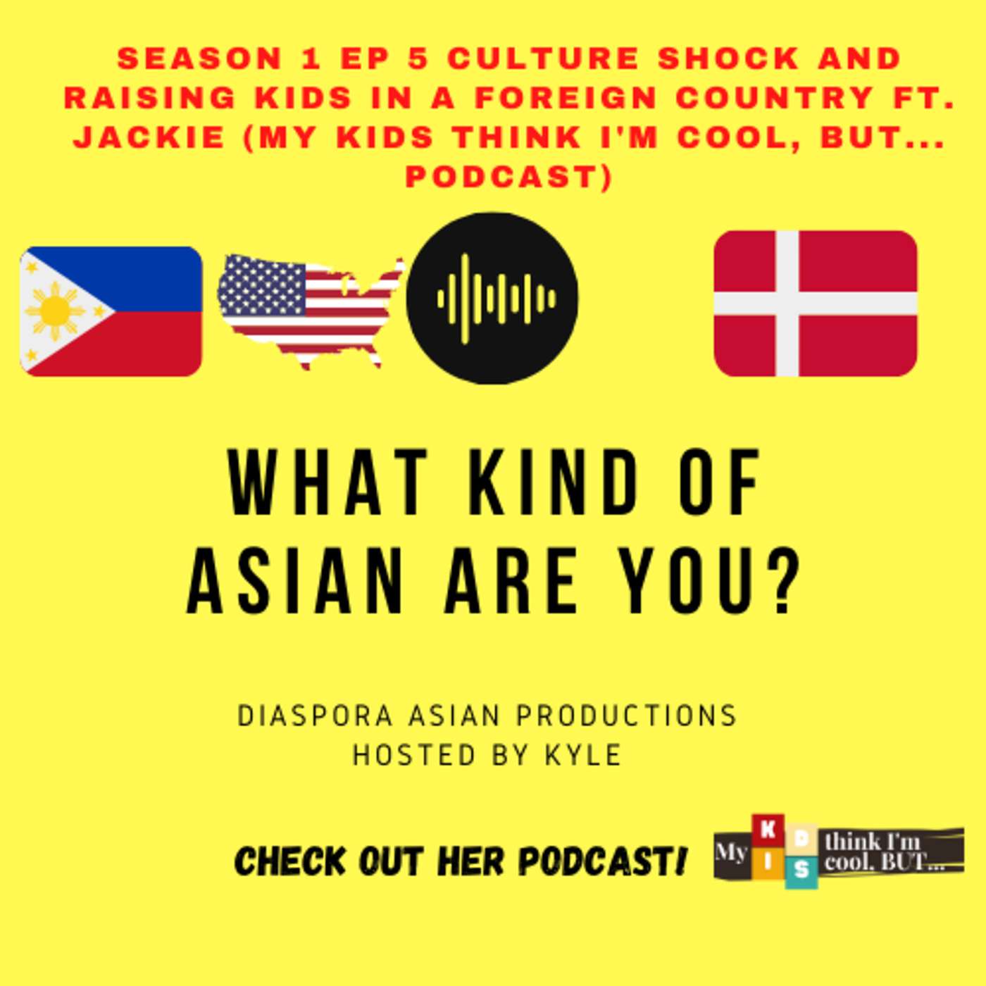 5－CULTURE SHOCK AND RAISING KIDS IN A FOREIGN COUNTRY FT. JACKIE (MY KIDS THINK I'M COOL, BUT...） episode artwork