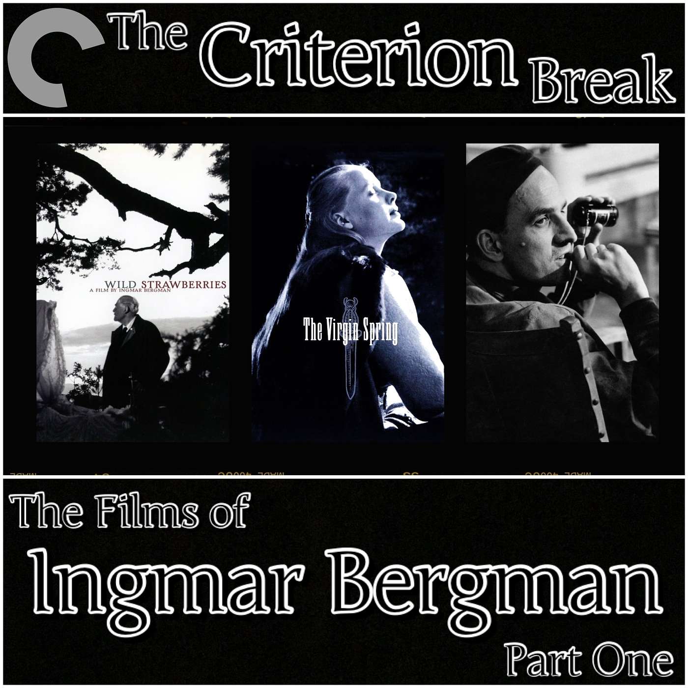 The Criterion Break - Episode 25 - The Films of Ingmar Bergman: Part One