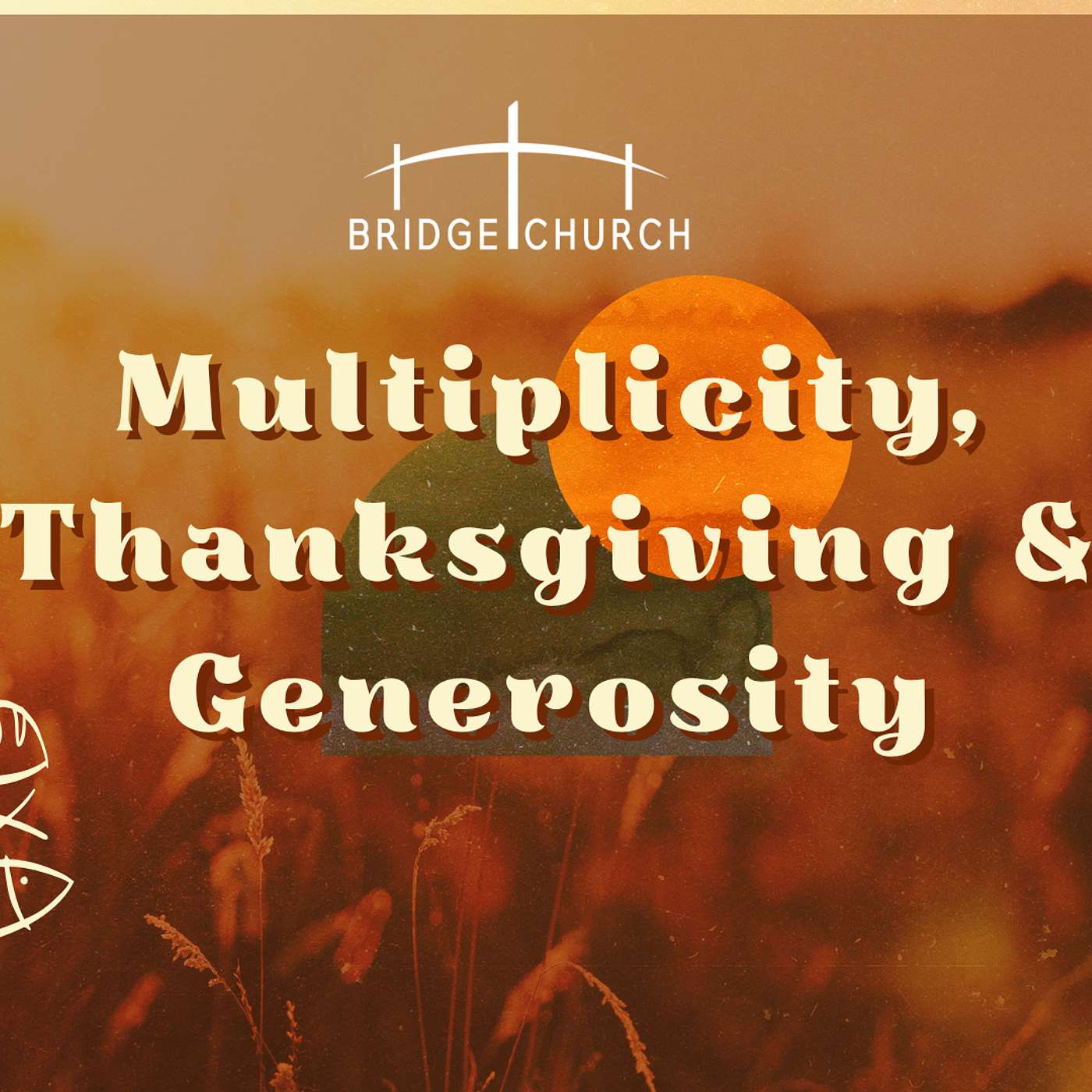 Multiplicity, Thanksgiving & Generosity (Matthew 14:15-21, Philippians 4:12)