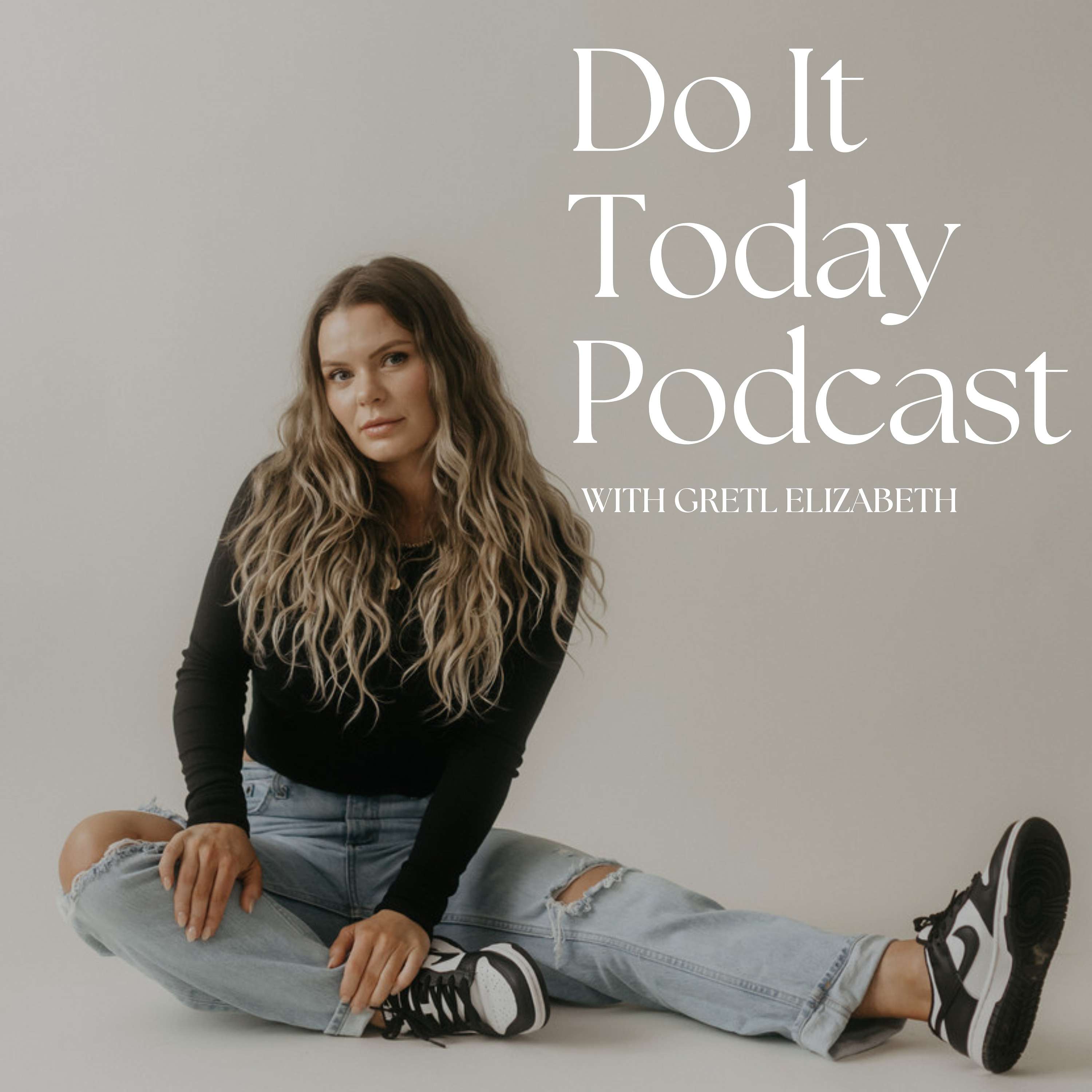 Do It Today with Gretl Elizabeth podcast artwork