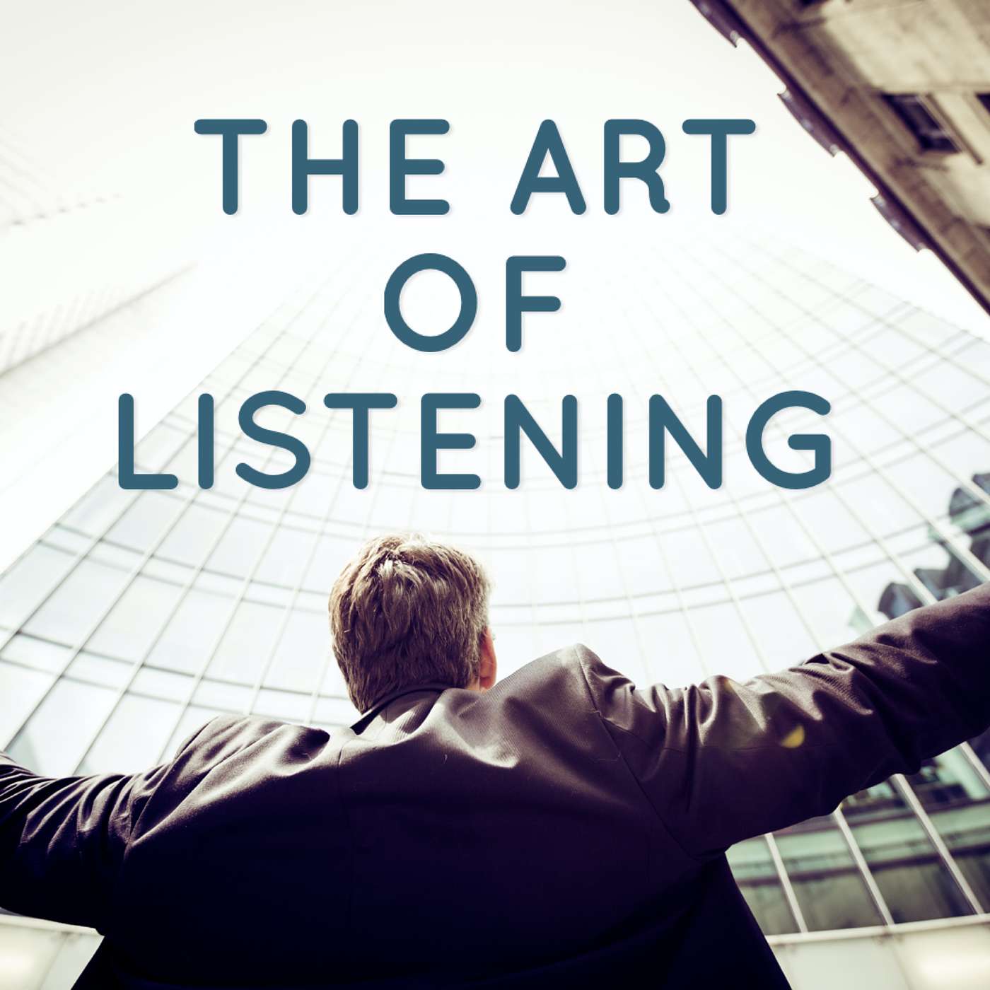 The Art of Listening The Art of Listening