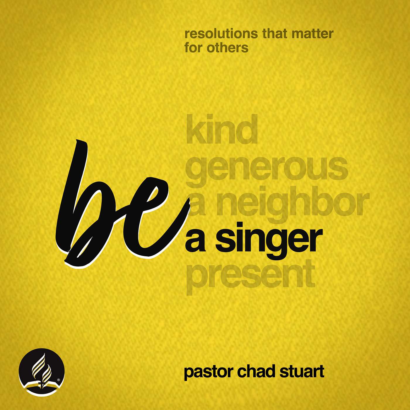 "Be a Singer" with Pastor Chad Stuart - Resolutions That Matter for Others: Part Four - Jan. 24, 2026
