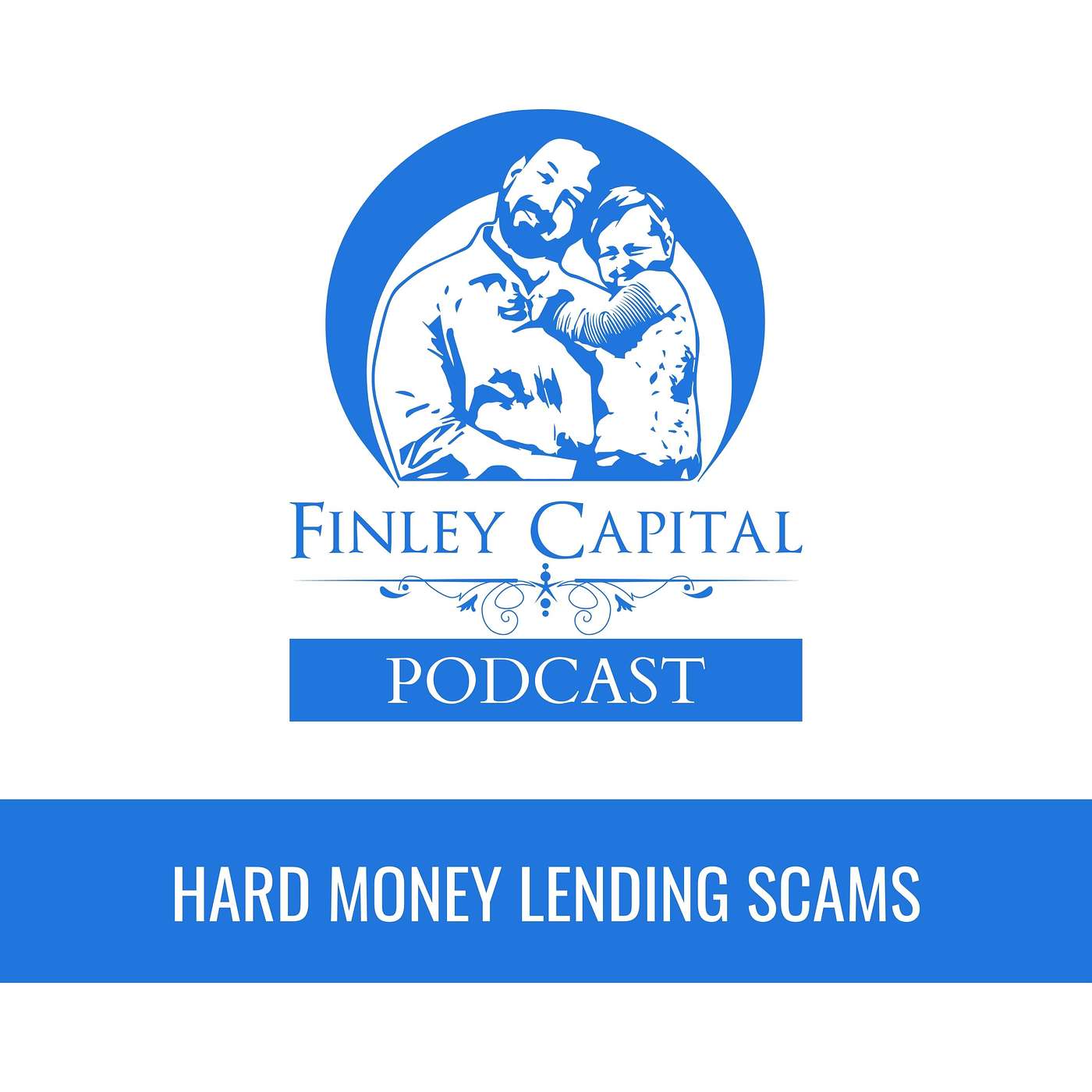 Finley Capital Podcast - #17 | Hard Money Lending Scams