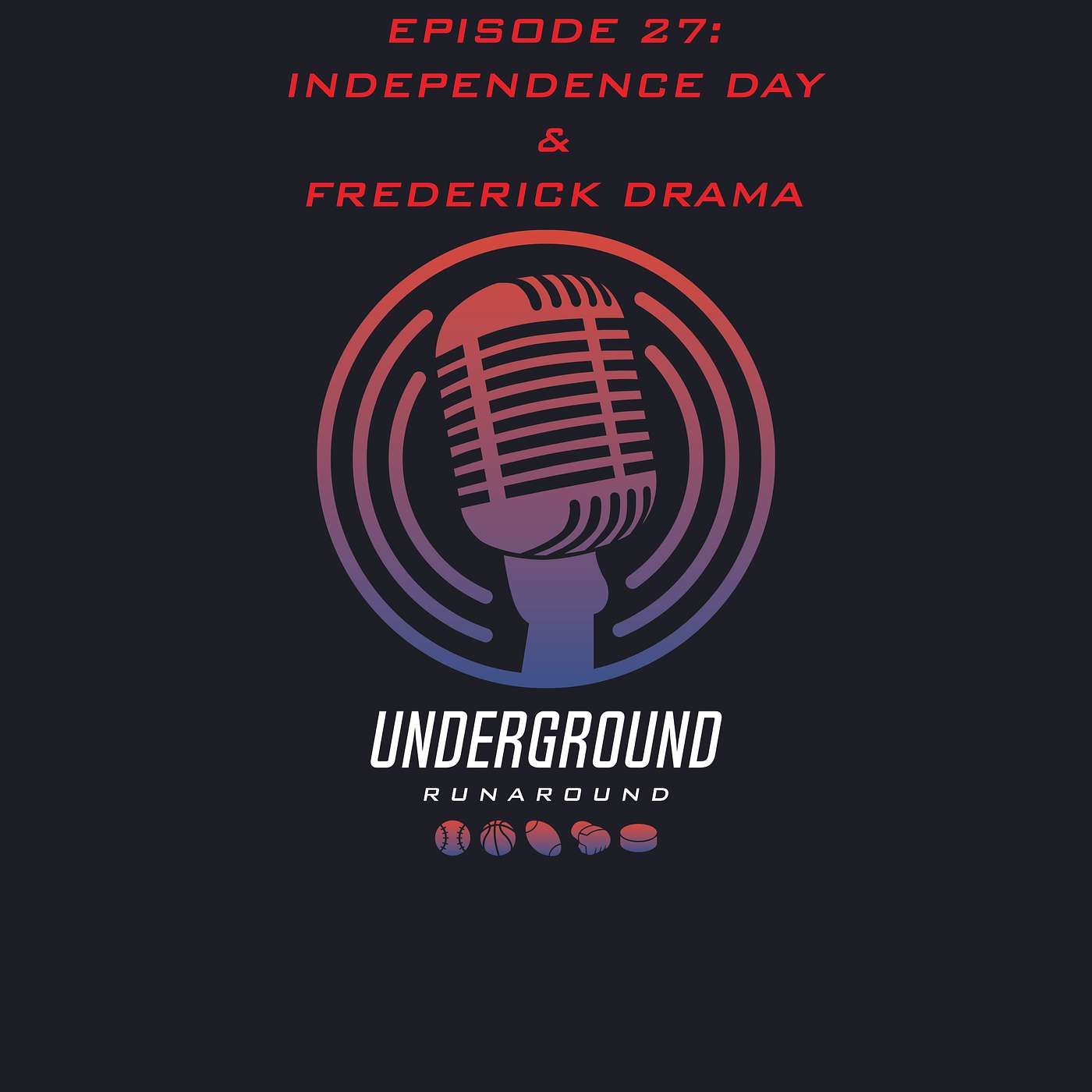 Episode 27 Independence Day & Frederick Drama!