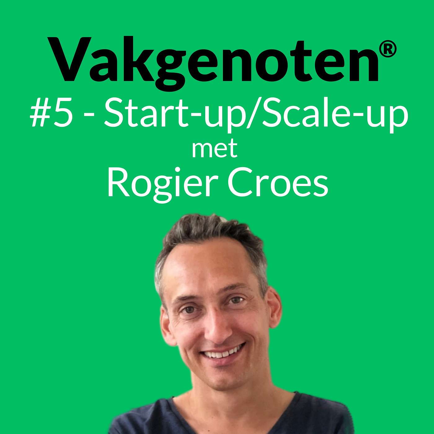 Vakgenoten - #5 - Van start-up naar scale-up: in gesprek met Rogier Croes van Tante Co