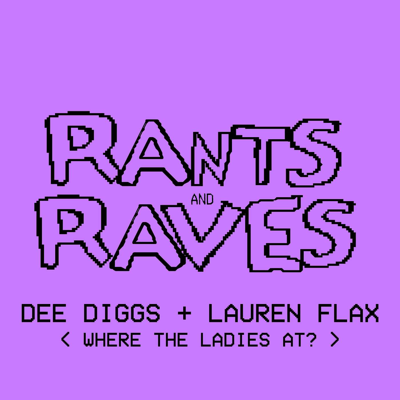 Where The Ladies At? : Lauren Flax and Dee Diggs