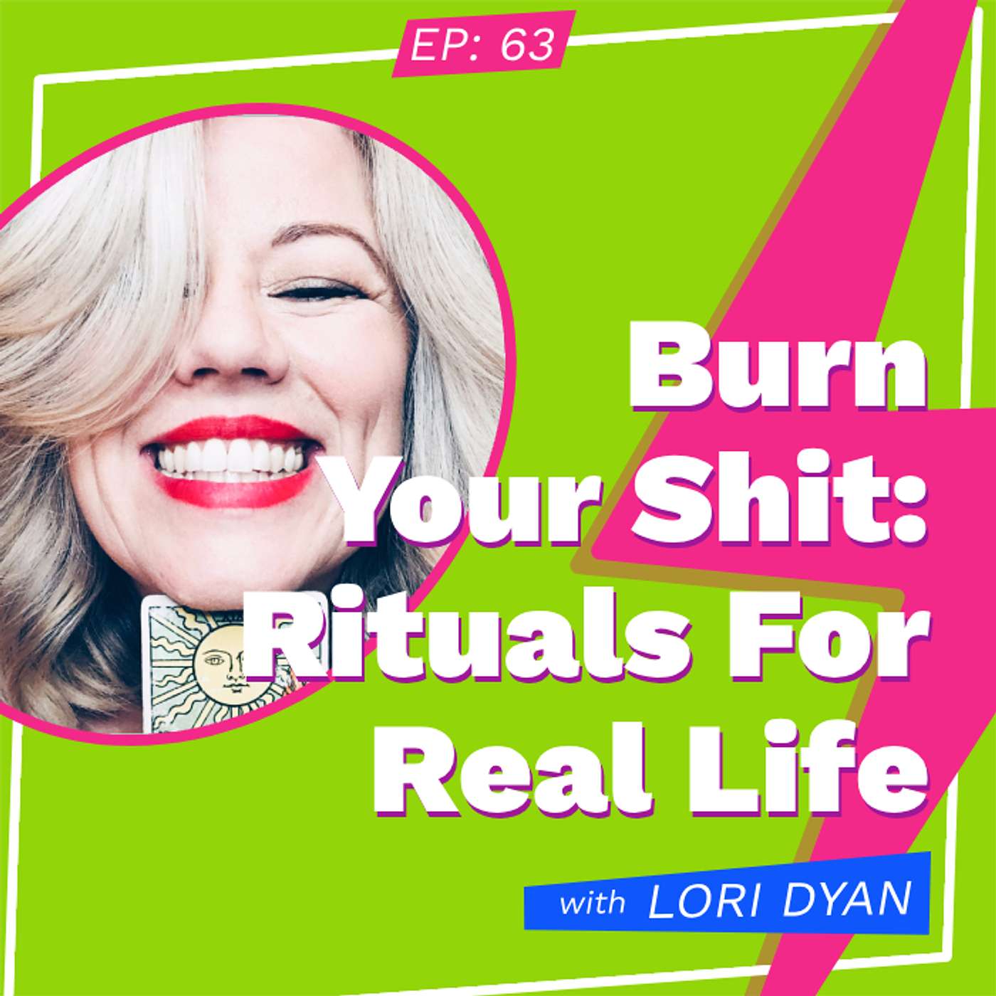 Burn Your Sh*t: Rituals For Real Life with Lori Dyan episode artwork