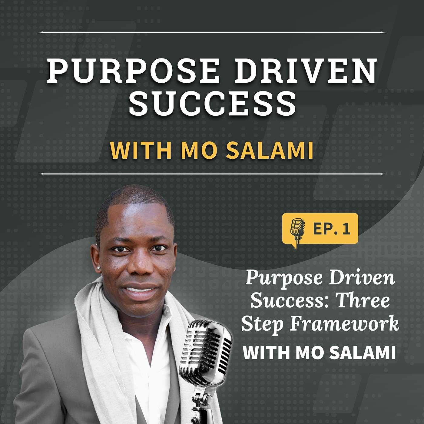 Episode 001: Purpose-Driven Success: Three-Step Framework with Mo Salami