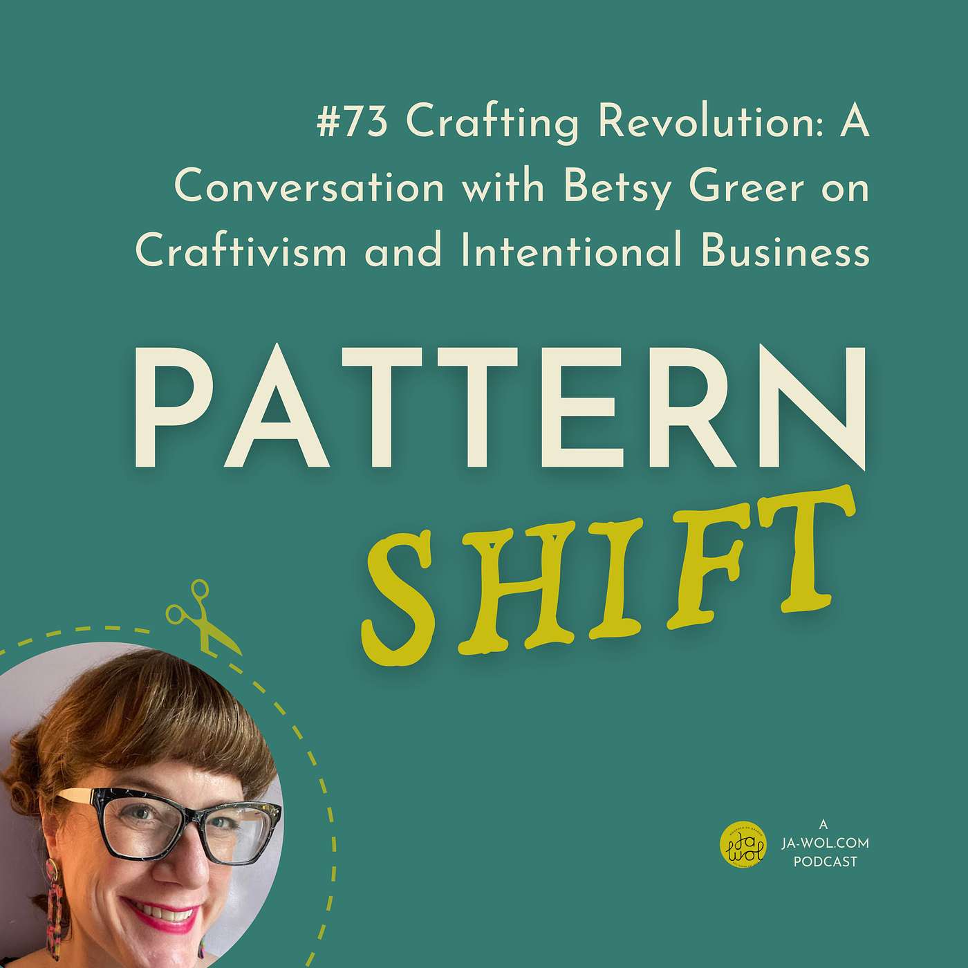 #73 - Crafting Revolution: A Conversation with Betsy Greer on Craftivism and Intentional Business