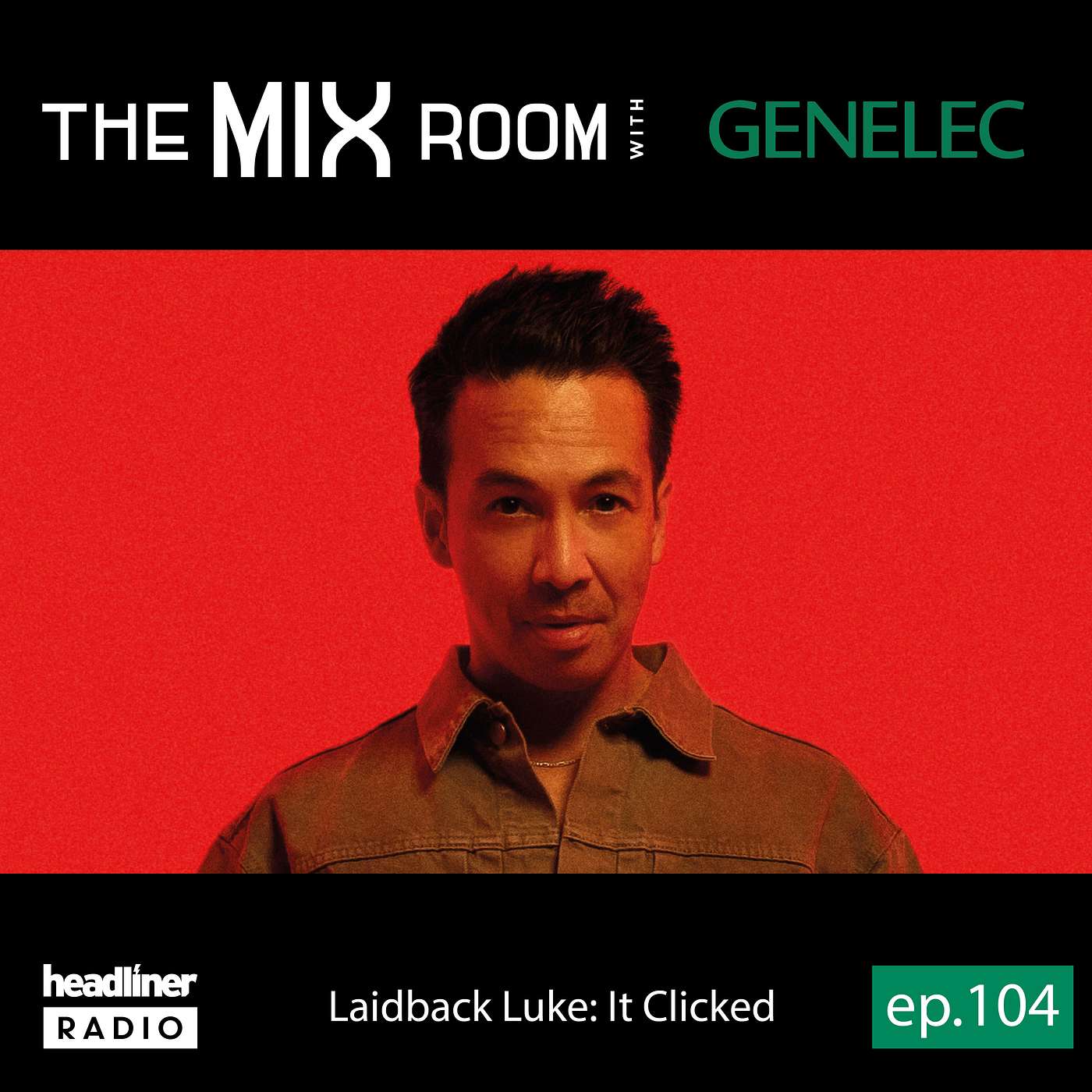 The Mix Room E104: Laidback Luke: It Clicked