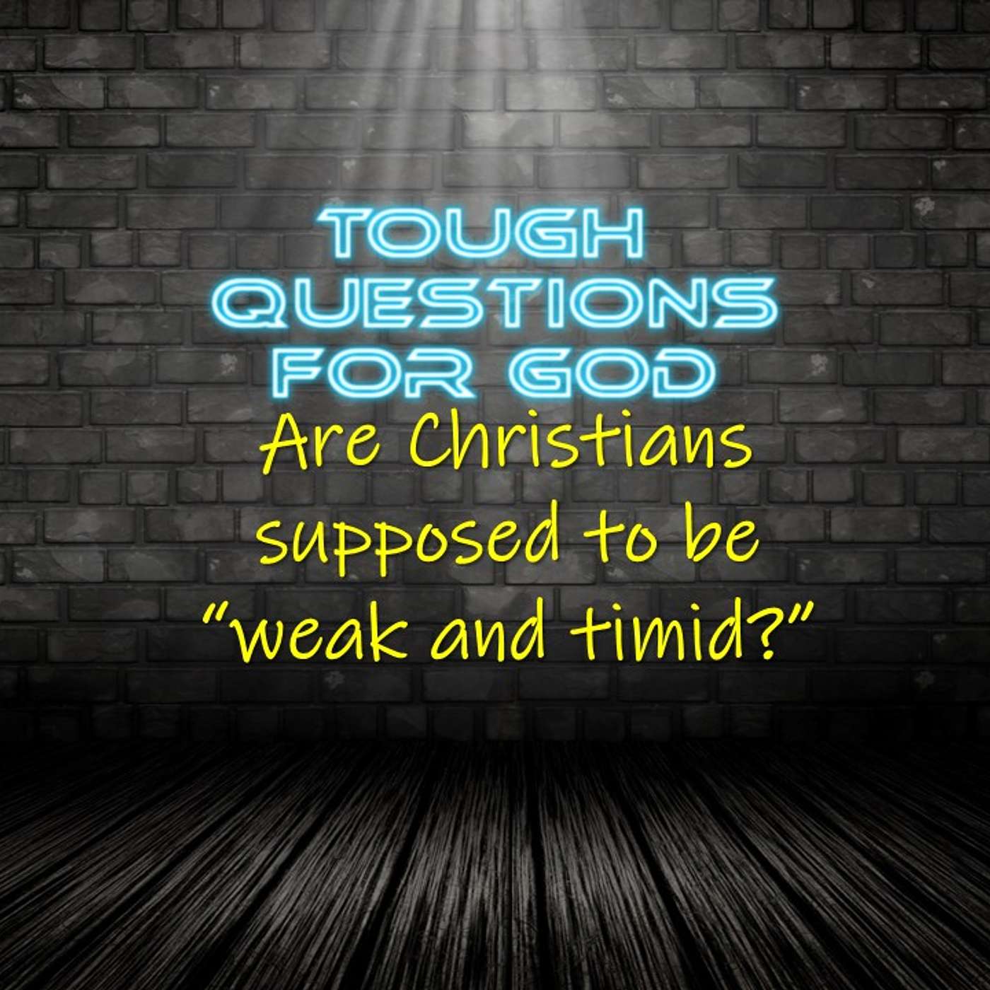 Are Christians doomed to be “weak and timid? episode artwork