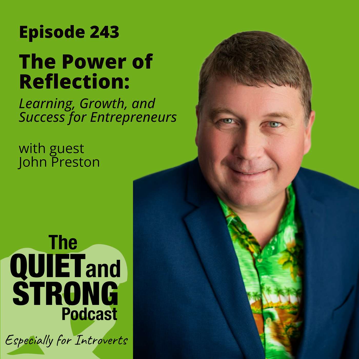 Ep 243 - The Power of Reflection: Learning, Growth, and Success for Entrepreneurs with guest John Preston
