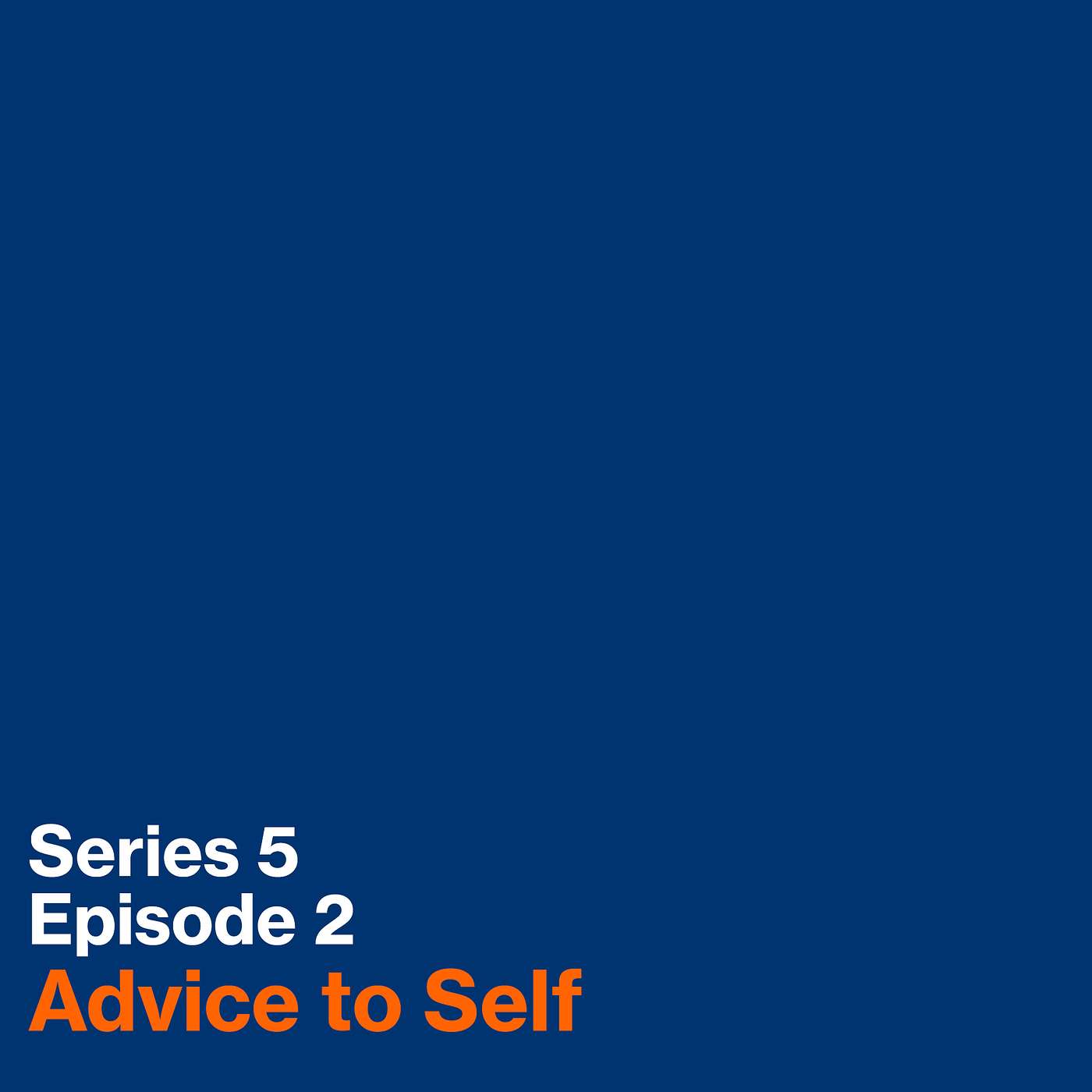 Series 5, Episode 2: Advice to Self