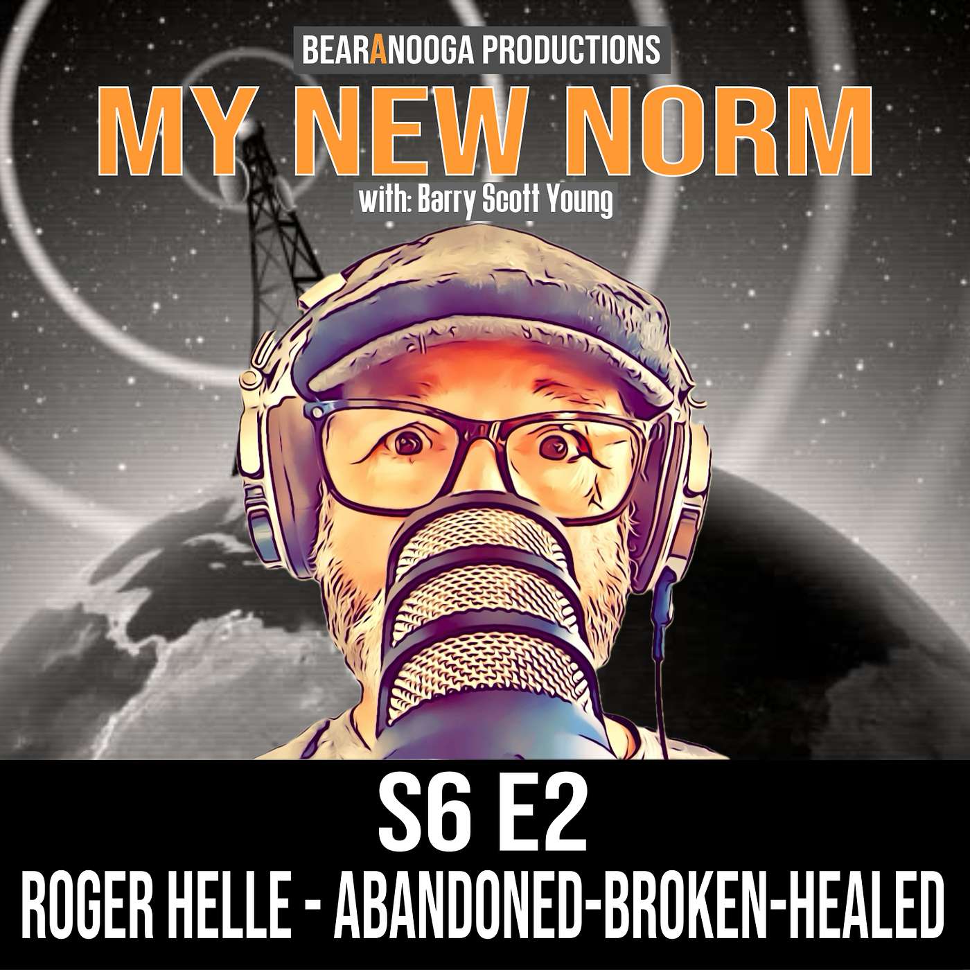 MY NEW NORM Podcast- S6 E2 / Roger Helle / Abandoned-Broken-Healed episode artwork