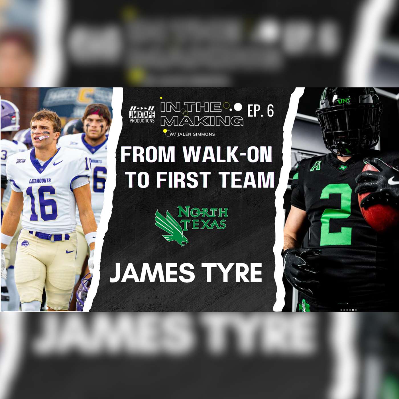 From Walk-On to First Team: Beating the Odds with North Texas WR James Tyre | IN THE MAKING Ep 6 episode artwork