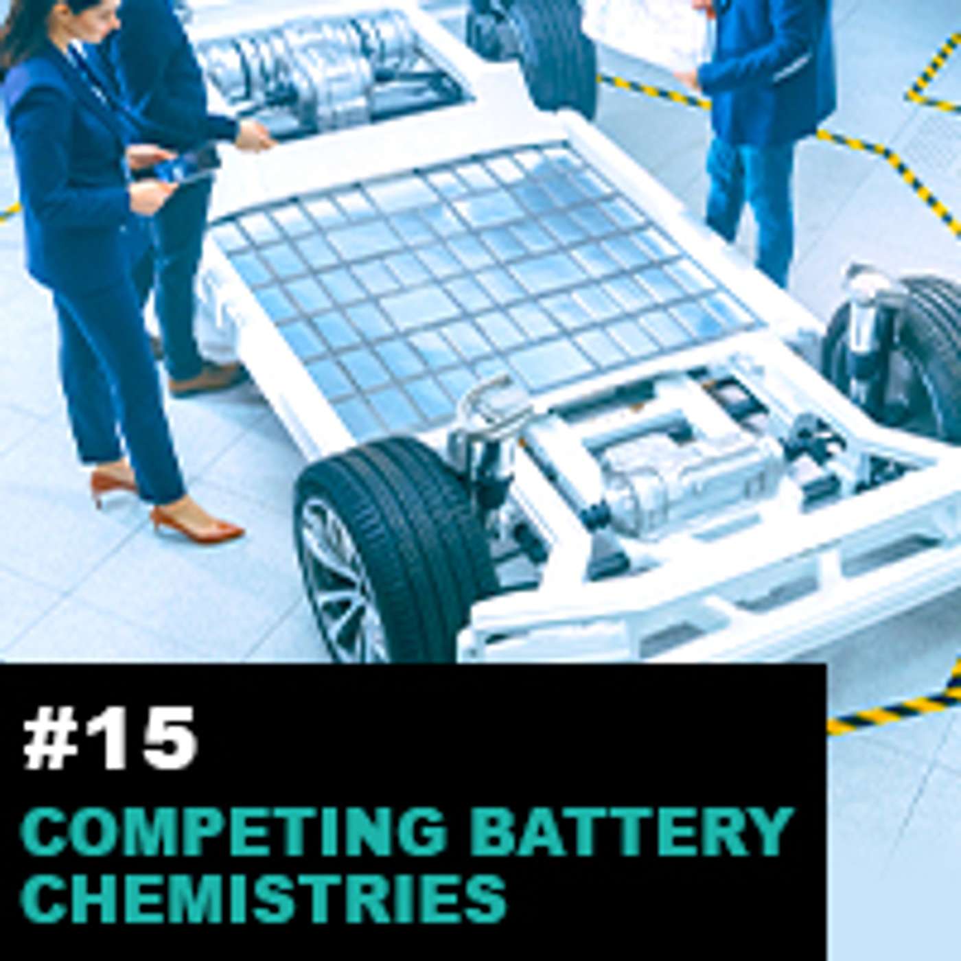 Season 1 Ep15: Competing Battery Chemistries: Key Drivers, Developments, and Technologies episode artwork