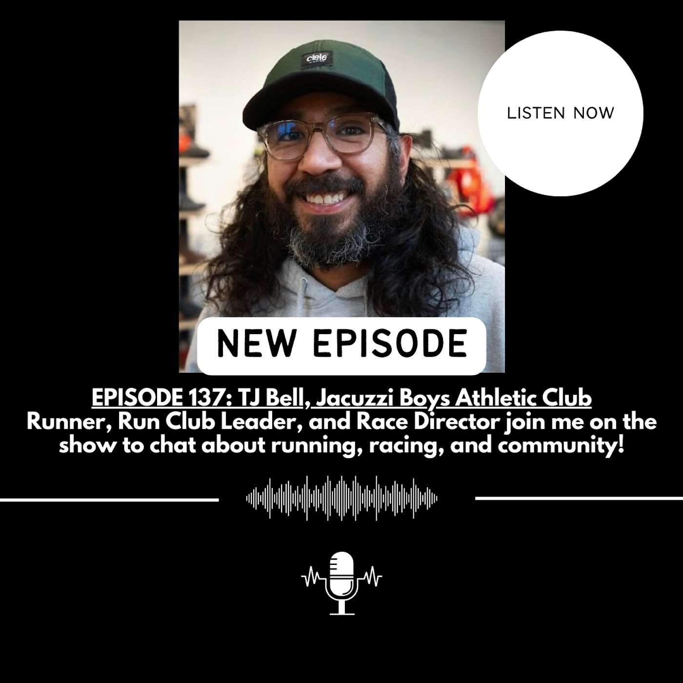 EPISODE #137: TJ Bell, Jacuzzi Boys Athletic Club Runner, Run Club Leader, and Race Director join me on the show to chat about running, racing, and community!