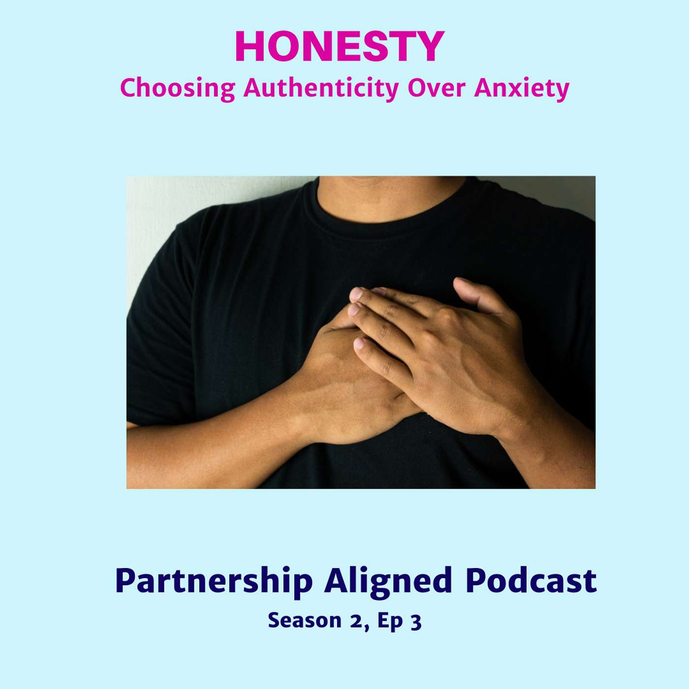 Honesty; Choosing Authenticity over Anxiety Honesty; Choosing Authenticity over Anxiety