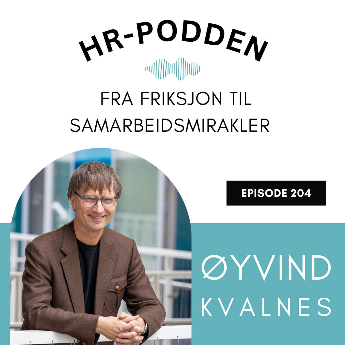 204: Fra friksjon til samarbeidsmirakler med Øyvind Kvalnes